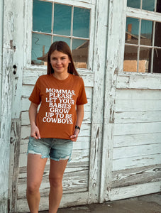 Mamas Please Let Your Babies Grow Up To Be Cowboys Graphic Tee - Southern Grace Shoppe